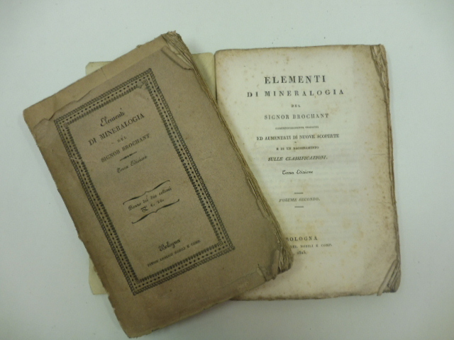 Elementi di mineralogia compendiosamente tradotti ed aumentati di nuove scoperte e di un ragionamento sulle classificazioni. Terza edizione. Volume primo (-secondo)
